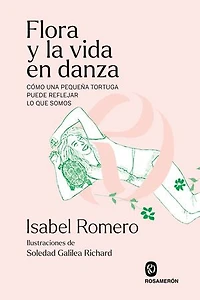 Flora y la vida en danza: Cómo una pequeña tortuga puede reflejar lo que somos