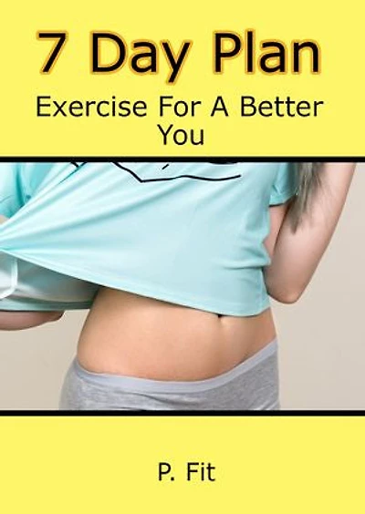 7 Day Plan: Exercise For A Better You