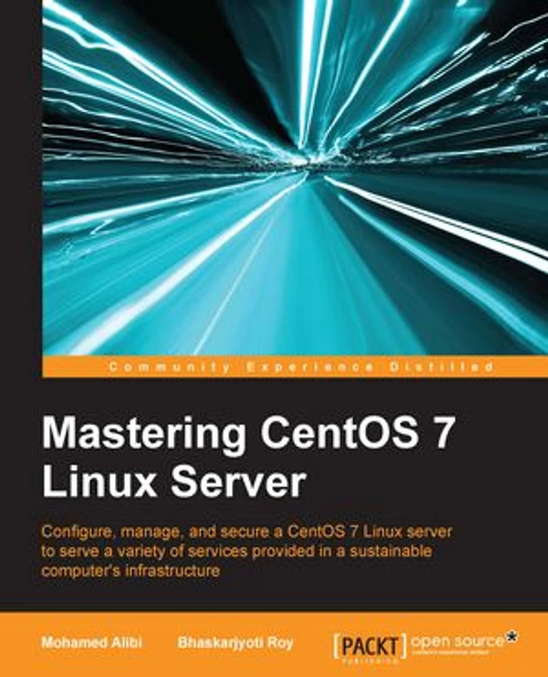 Mastering CentOS 7 Linux Server: Get to grips with configuring, managing, and securing the latest server