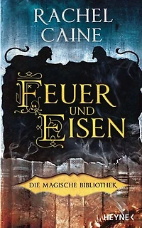 Feuer und Eisen – Die Magische Bibliothek: Die Dark-Academia-Sensation. Roman