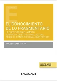 El conocimiento de lo fragmentario: la cuestión en el ámbito jurídico-constitucional actual, desde el constitucionalismo crítico