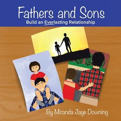 Fathers and Sons: Build an Everlasting Relationship