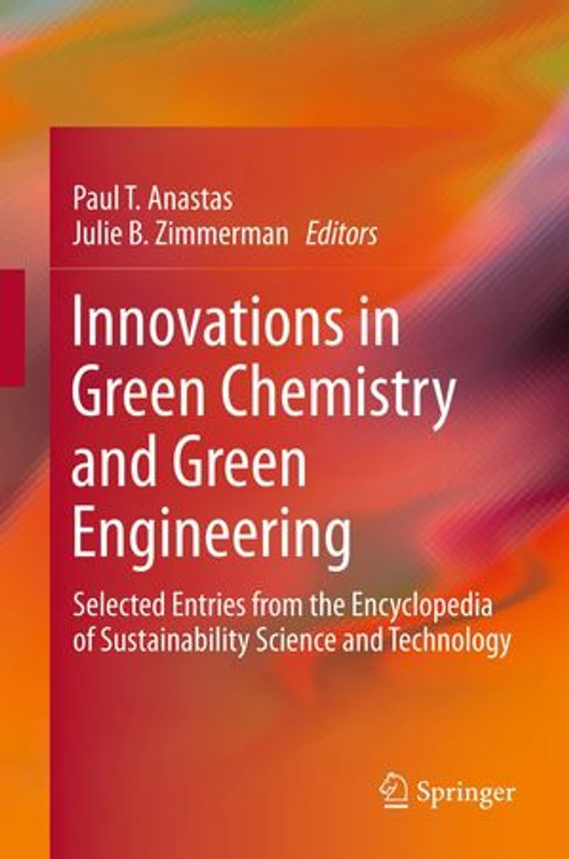 Innovations Green Chemistry And Engineering: Selected Entries From The Encyclopedia Of Sustainability Science Technology