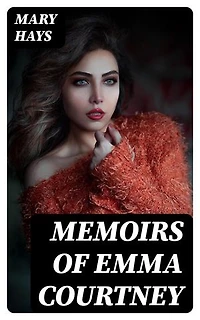 Memoirs of Emma Courtney: Enriched edition.