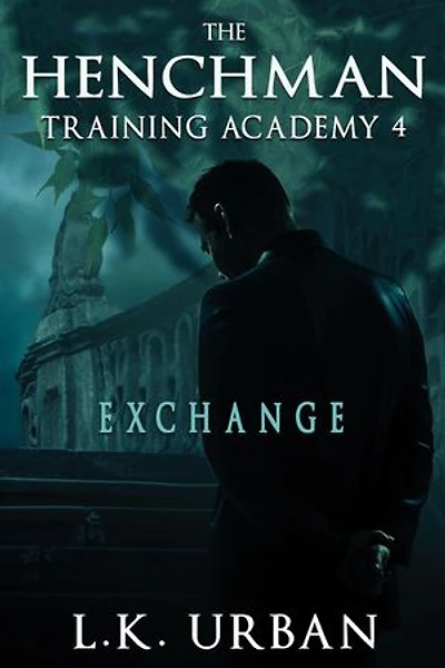 The Henchman Training Academy 4: Exchange