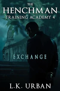 The Henchman Training Academy 4: Exchange