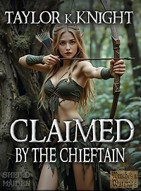 Claimed by the Chieftain: Classic Wenches & Warriors, #3