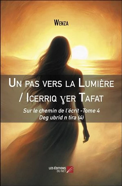 Un pas vers la Lumière / Icerriq ?er Tafat: Sur le chemin de l’écrit -Tome 4 - Deg ubrid n tira (4)