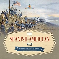 The Spanish-American War | History of American Wars Grade 6 | Children's Military Books
