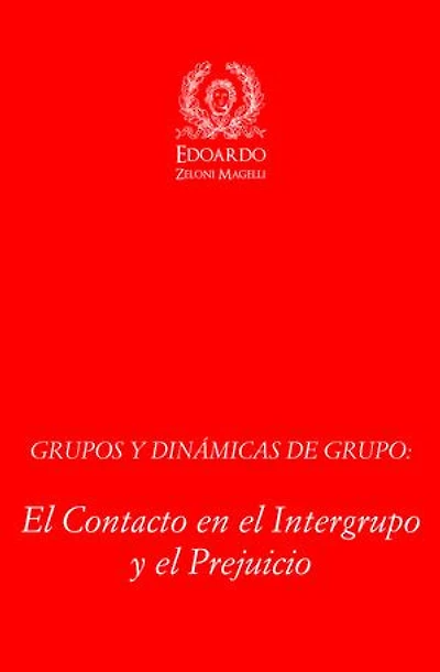 Grupos y Dinámicas de Grupo: El Contacto en el Intergrupo y el Prejuicio
