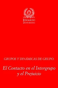 Grupos y Dinámicas de Grupo: El Contacto en el Intergrupo y el Prejuicio