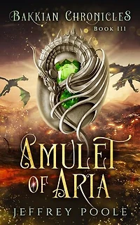 Amulet of Aria: Bakkian Chronicles, #3