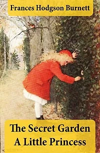 The Secret Garden + A Little Princess (2 Unabridged Classics in 1 eBook)