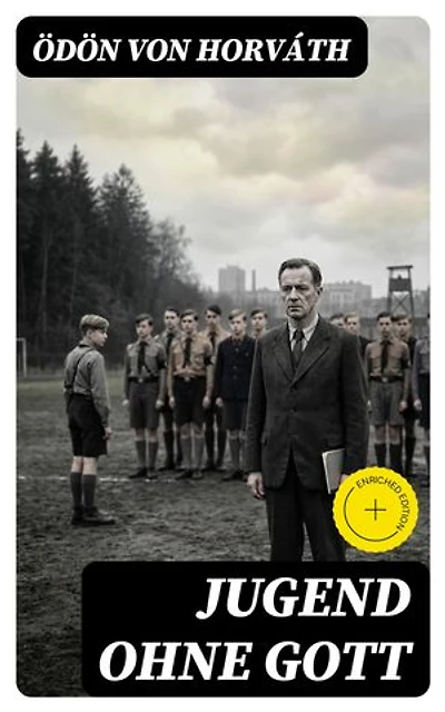 Jugend ohne Gott: Bereicherte Ausgabe. Ein Krimi und Gesellschaftsroman (Zwischenkriegszeit)
