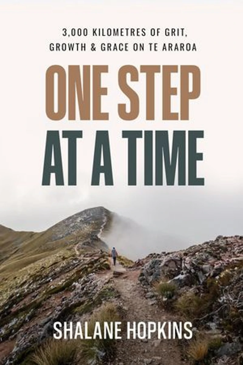 One Step at a Time: 3,000 km of Grit, Growth & Grace on Te Araroa