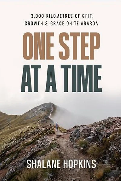 One Step at a Time: 3,000 km of Grit, Growth & Grace on Te Araroa