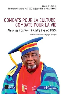 Combats pour la culture, combats pour la vie: Mélanges offerts à André Lye M. YOKA