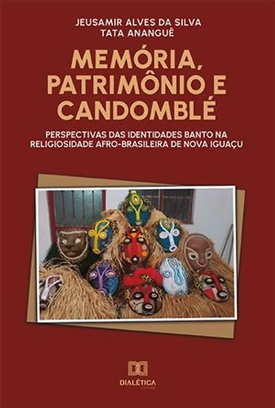 Memória, Patrimônio e Candomblé: perspectivas das identidades banto na religiosidade afro-brasileira de Nova Iguaçu
