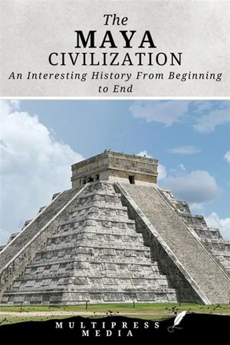 The Maya Civilization: An Interesting History From Beginning to End