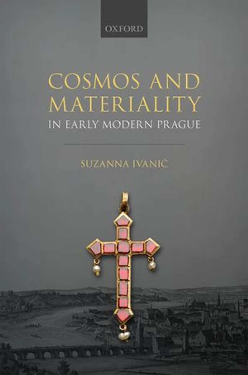 Cosmos and Materiality Early Modern Prague