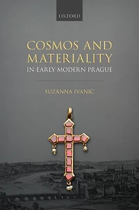 Cosmos and Materiality Early Modern Prague