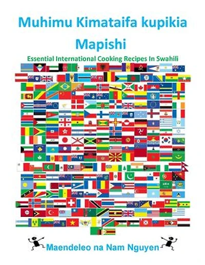 Muhimu Kimataifa kupikia Mapishi: Essential International Cooking Recipes In Swahili
