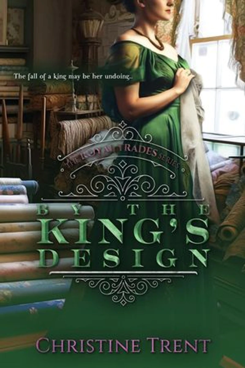 By the King’s Design: The Royal Trades Series, #3