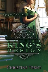 By the King’s Design: The Royal Trades Series, #3