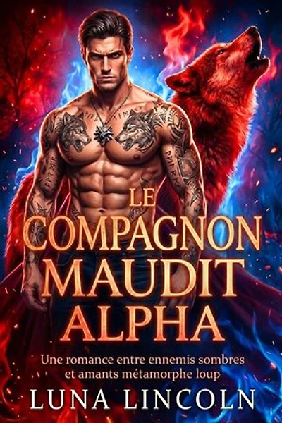 Le Compagnon Maudit Alpha: Un Alpha sombre a rejeté ses âmes sœurs prédestinées, #1