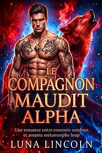 Le Compagnon Maudit Alpha: Un Alpha sombre a rejeté ses âmes sœurs prédestinées, #1