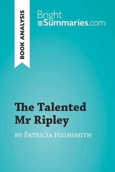 The Talented Mr Ripley by Patricia Highsmith (Book Analysis): Detailed Summary, Analysis and Reading Guide