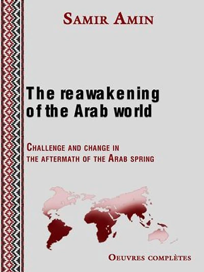 The reawakening of the Arab world: Challenge and change in the aftermath of the Arab spring