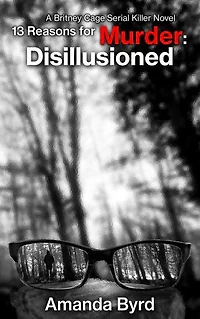 13 Reasons for Murder Disillusioned (13 #7): A Britney Cage Serial Killer Novel