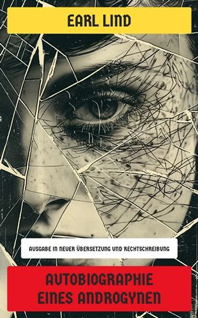 Autobiographie eines Androgynen: Ausgabe in neuer Übersetzung und Rechtschreibung
