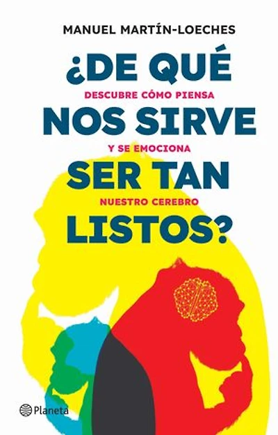 ¿De qué nos sirve ser tan listos? (Edición mexicana): Descubre cómo piensa y se emociona nuestro cerebro