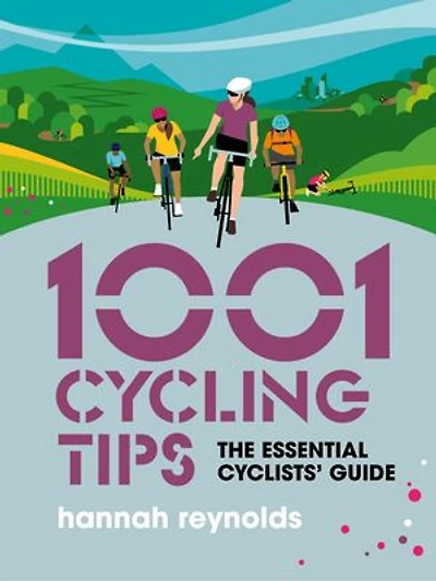 1001 Cycling Tips: The essential cyclists' guide