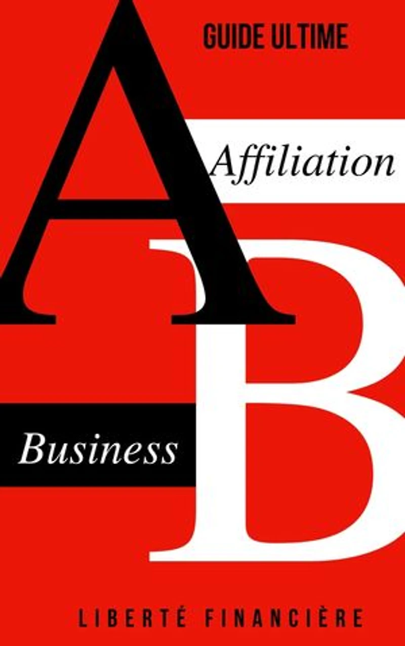 Affiliation Business: Le guide ultime