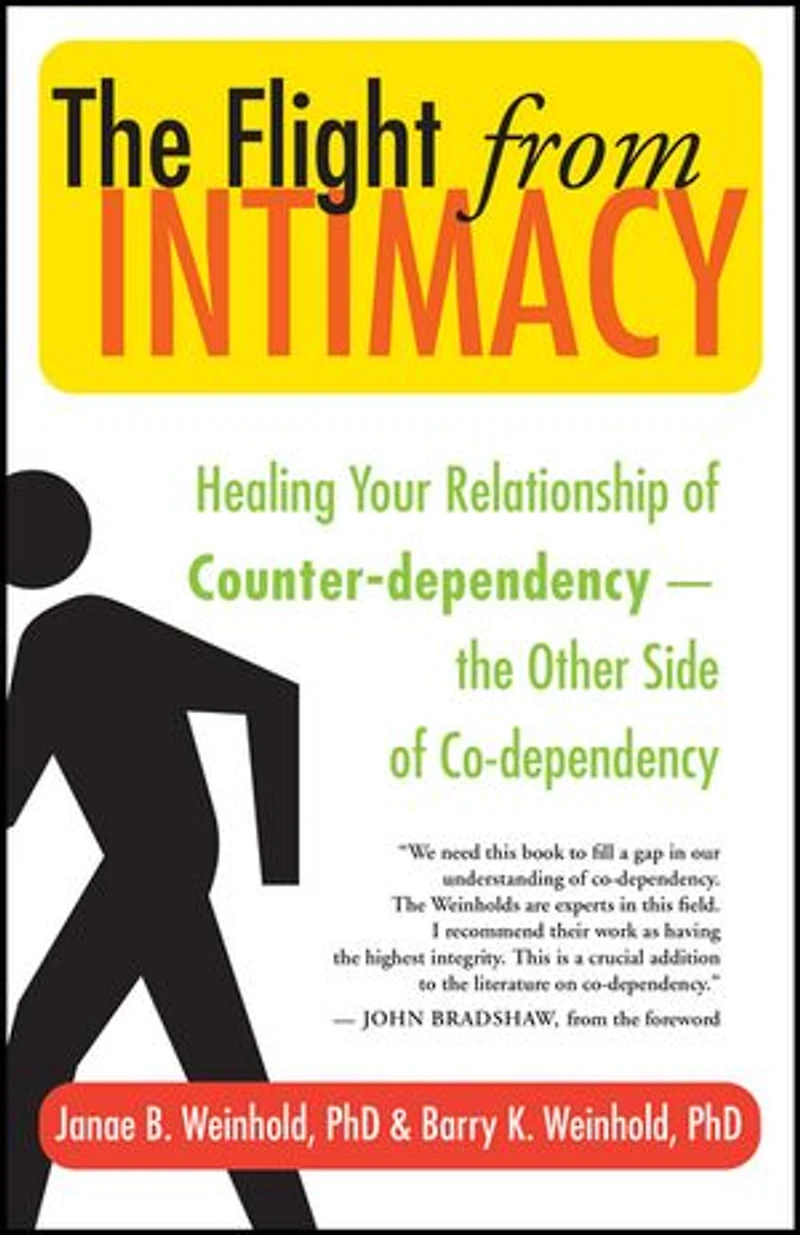 The Flight from Intimacy: Healing Your Relationship of Counter-dependency — The Other Side of Co-dependency