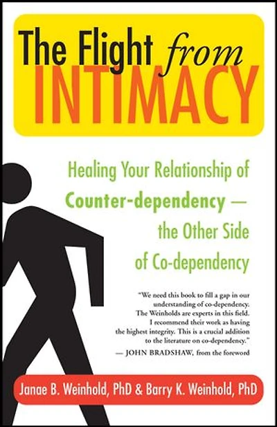 The Flight from Intimacy: Healing Your Relationship of Counter-dependency — The Other Side of Co-dependency