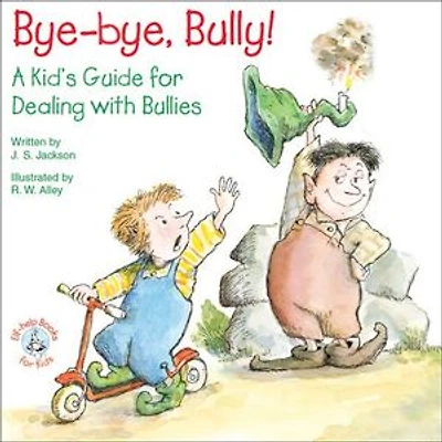 Bye-bye, Bully!: A Kid's Guide for Dealing with Bullies