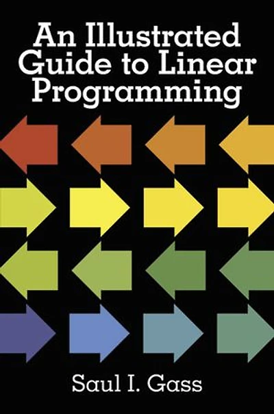 An Illustrated Guide To Linear Programming