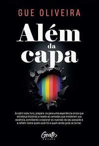 Além da capa: Ao abrir este livro, prepare-se para uma experiência única que entrelaça histórias e revela as camadas que moldaram sua essência, convidando a explorar as nuances do seu passado e a refletir sobre quem você foi e quem ainda pode se tornar.