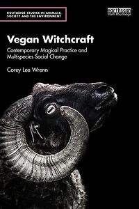 Vegan Witchcraft: Contemporary Magical Practice and Multispecies Social Change.