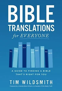 Bible Translations for Everyone: a Guide to Finding That’s Right You