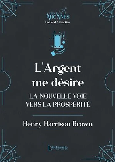 L'argent me désire – La nouvelle voie vers l'abondance (La Loi d'Attraction)