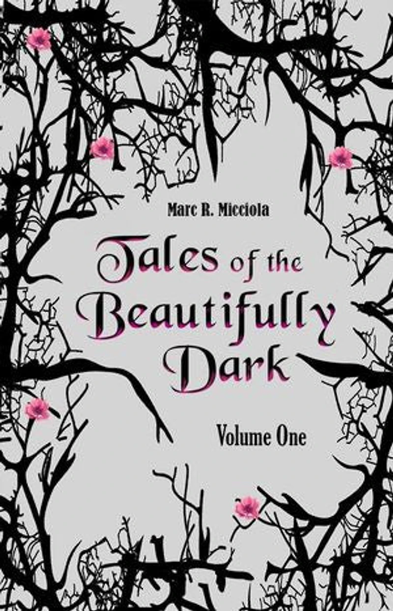 Tales of the Beautifully Dark: Volume One: Tales of the Beautifully Dark Collection, #1