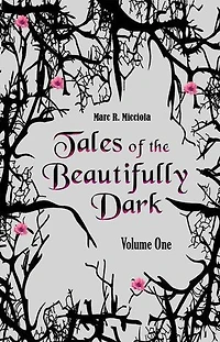 Tales of the Beautifully Dark: Volume One: Tales of the Beautifully Dark Collection, #1