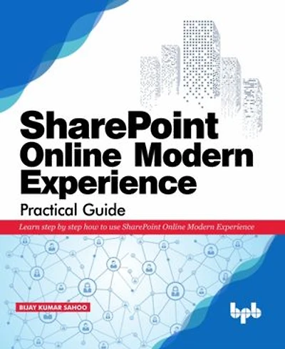 SharePoint Online Modern Experience Practical Guide: Learn step by how to use