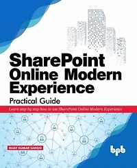 SharePoint Online Modern Experience Practical Guide: Learn step by how to use