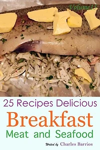 25 Recipes Delicious Breakfast Meat and Seafood Volume 15